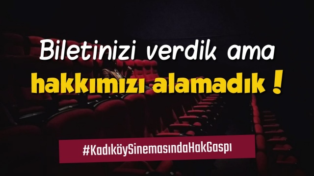 Kadıköy Sineması'nda hak gaspı var!