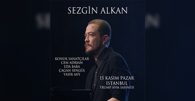 Sezgin Alkan 15 Kasım’da Trump Sahne’de