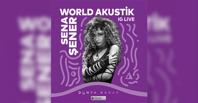 Sena Şener “World Akustik” sahnesinde