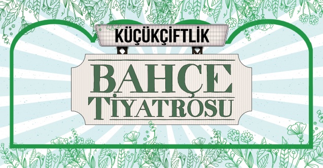 Bahçe Tiyatrosu’nda tiyatro sezonu başlıyor