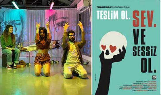 “Teslim Ol. Sev ve Sessiz Ol” oyunu sahneye çıkıyor