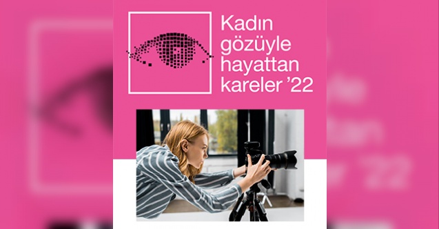 Kadın Gözüyle Hayattan Kareler Fotoğraf Yarışması'na başvurular sürüyor