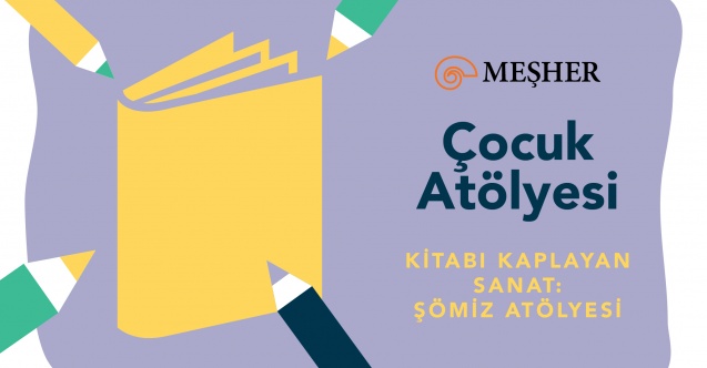 Meşher, yaz tatilinde çocukları sanatla buluşturuyor
