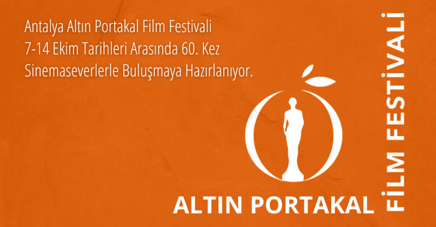 Antalya Altın Portakal Film Festivali 60 yaşında!