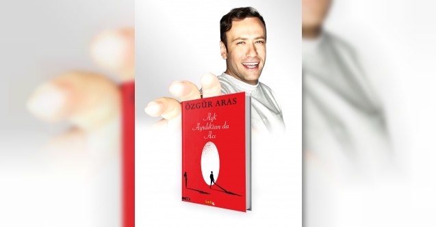 Özgür Aras'ın 13’üncü kitabı “Aşk Ayrılıktan Acı” okuyucuyla buluştu