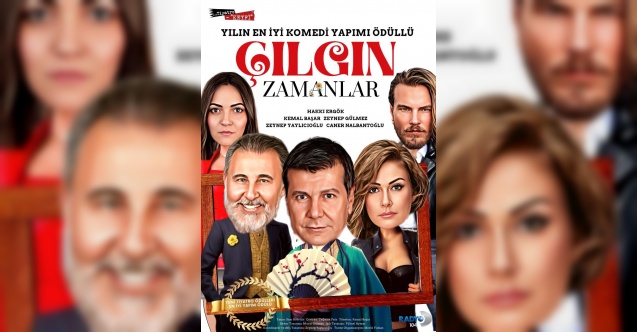 “Çılgın Zamanlar” İzmir, Tekirdağ ve İstanbul’da seyirciyle buluşacak