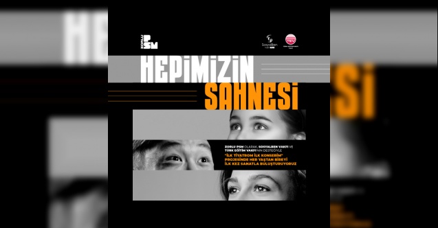 İlk Tiyatrom İlk Konserim projesi ‘’Hepimizin Sahnesi’’ mottosuyla devam ediyor!