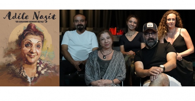 ADİLE NAŞİT ‘’Bir kahkahanın ardındaki gözyaşı’’ Eylül’de sahnede!