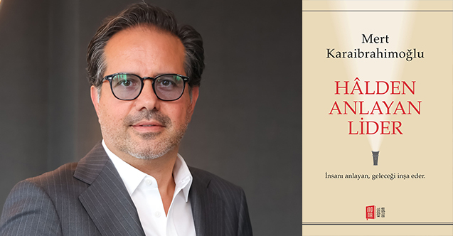 Halden Anlayan Lider: İyi İşler, Önce İyi İlişkilerle Başlar
