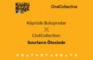 Köprüde Buluşmalar, İstanbul CinéCollective İşbirliğiyle Sınırları Aşıyor