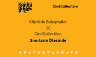 Köprüde Buluşmalar, İstanbul CinéCollective İşbirliğiyle Sınırları Aşıyor