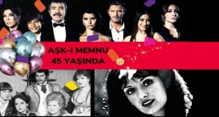 Aşk-ı Memnu 45 yaşında!