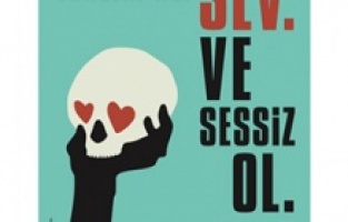 “Teslim Ol. Sev ve Sessiz Ol”  sahneye çıkıyor