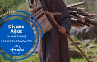 Yunus Emre “Divane Ağaç” radyo tiyatrosuyla anılacak