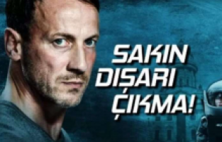 Gerilim dolu hikayesiyle "Sakın Dışarı Çıkma" ilk kez ekranda
