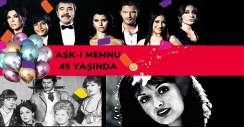 Aşk-ı Memnu 45 yaşında!